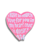 I Have So Much Love…